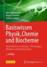Basiswissen Physik, Chemie und Biochemie: Vom Atom bis zur Atmung - für Biologen, Mediziner und Pharmazeuten (Bachelor) -