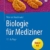 Biologie für Mediziner (Springer-Lehrbuch) -